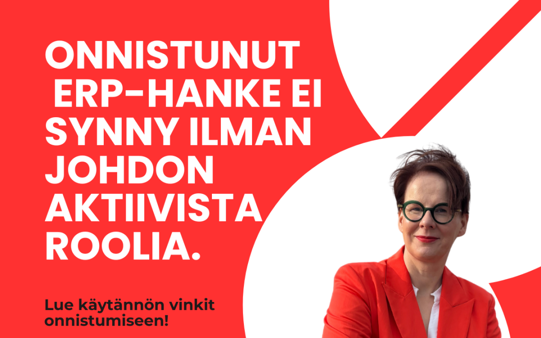 Johtaja, älä ulkoista vastuuta – ERP-hanke tarvitsee sinut!